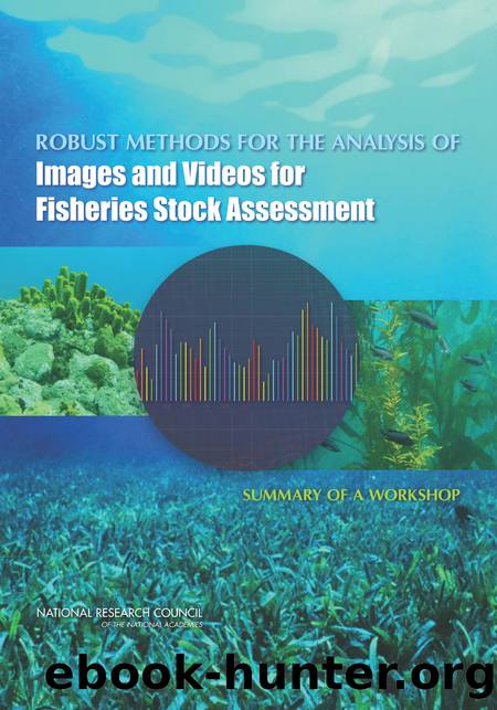 Robust Methods for the Analysis of Images and Videos for Fisheries Stock Assessment: Summary of a Workshop by Maureen Mellody