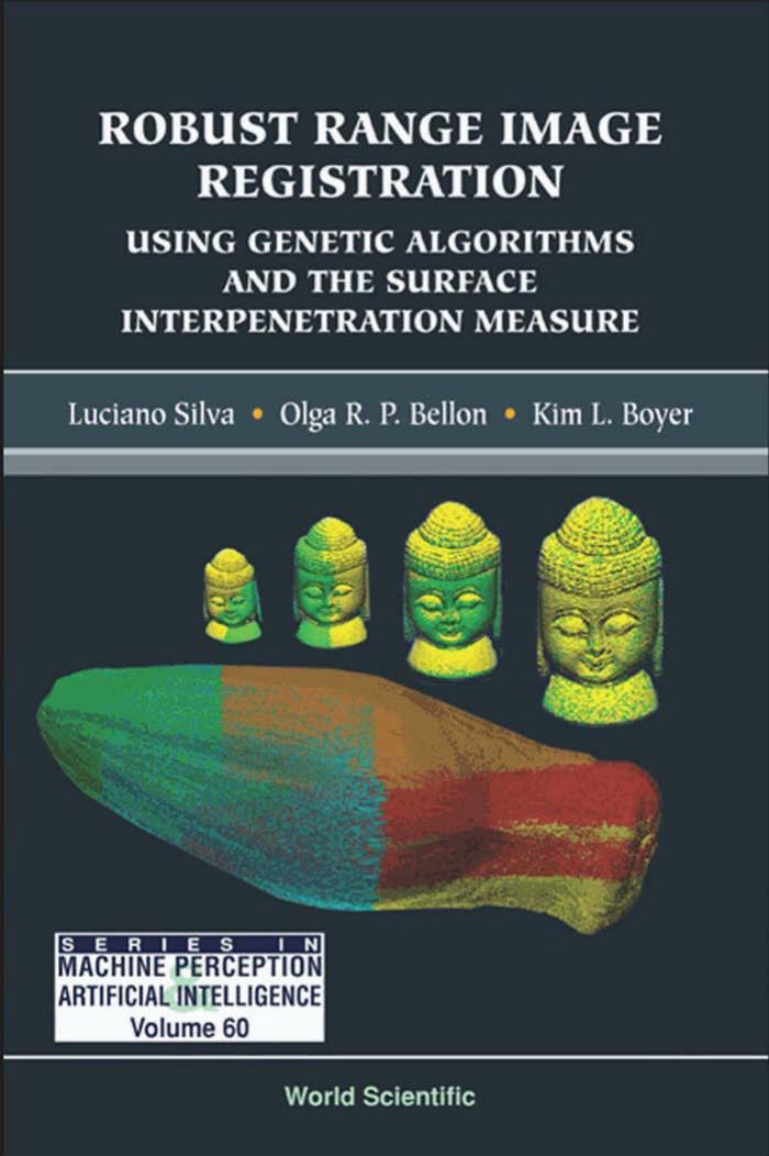 Robust Range Image Registration Using Genetic Algorithms And The Surface Interpenetration Measure (Series in Machine Perception and Artificial Intelligence) by Luciano Silva Olga R. P. Bellon Kim L. Boyer