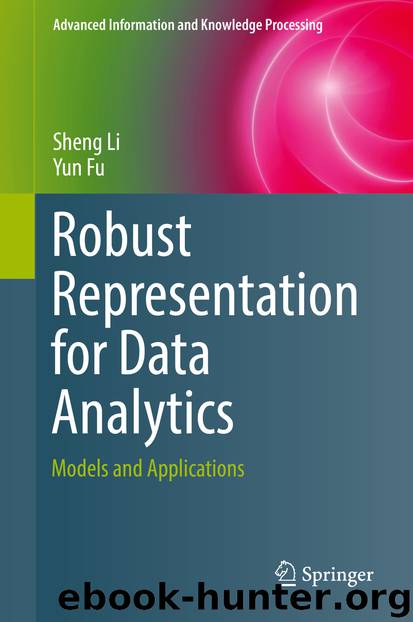 Robust Representation for Data Analytics by Sheng Li & Yun Fu