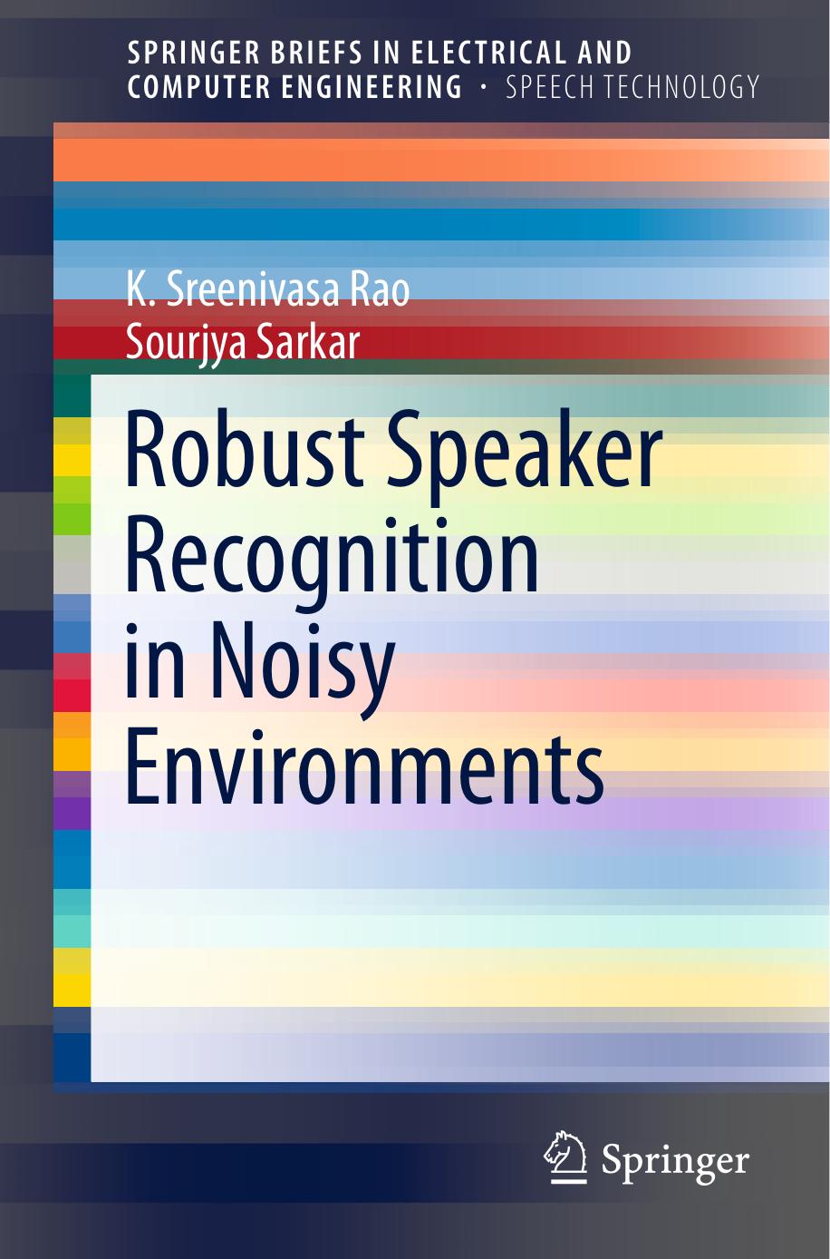 Robust Speaker Recognition in Noisy Environments by K. Sreenivasa Rao Sourjya Sarkar (auth.)
