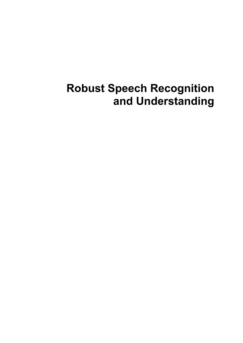 Robust Speech Recognition and Understanding by Grimm M. Kroschel K. (Ed.)