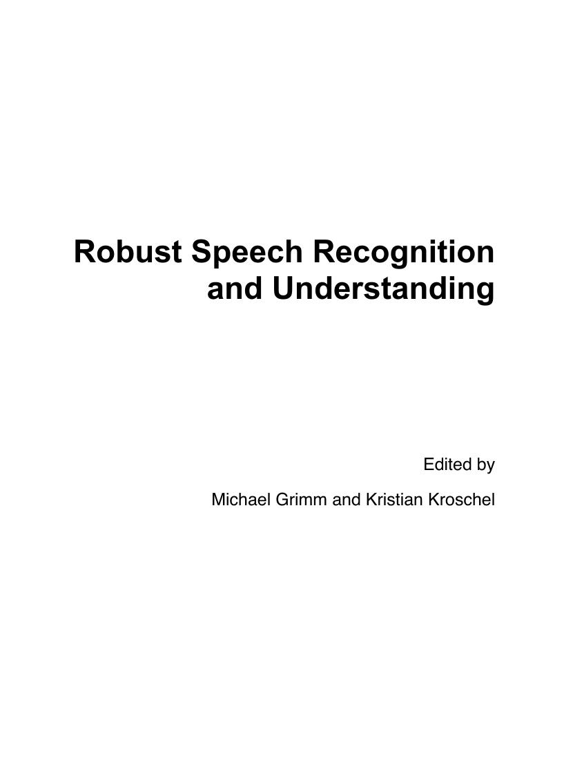 Robust speech recognition and understanding by Grimm M. Kroscel K. (eds.)
