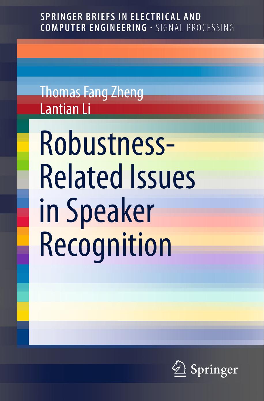 Robustness-Related Issues in Speaker Recognition by Thomas Fang Zheng Lantian Li (auth.)