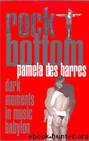 Rock Bottom: Dark Moments in Music Babylon by Pamela Des Barres & Paul Kemprecos