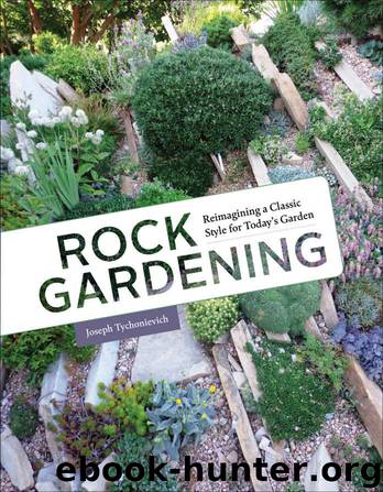 Rock Gardening: Reimagining a Classic Style by Tychonievich Joseph