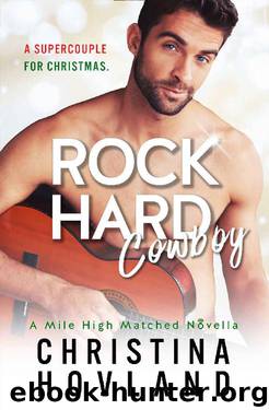 Rock Hard Cowboy: A sizzling Christmas romantic comedy. (Mile High Matched Book 0) by Christina Hovland