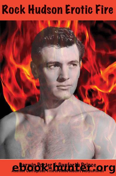 Rock Hudson Erotic Fire (Blood Moon's Babylon Series) by Darwin Porter & Darwin Porter & Danforth Prince & Danforth Prince
