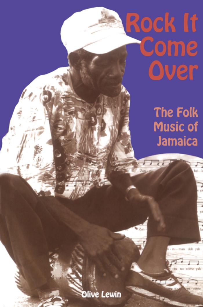 Rock It Come over: The Folk Music of Jamaica by Olive Lewin