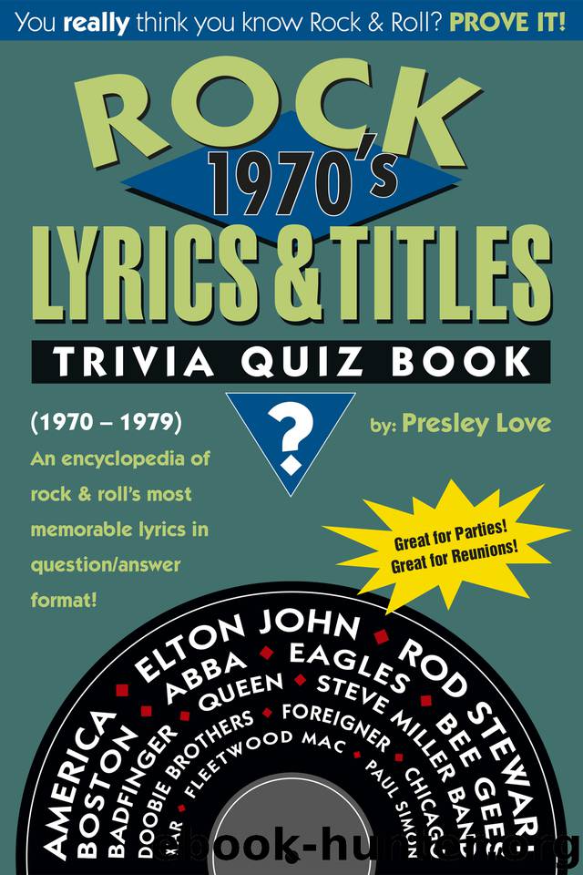 Rock Lyrics & Titles: Trivia Quiz Book: 1970's: Volume 1: (1970-1979) An encyclopedia of rock & roll's most memorable lyrics in questionanswer format! by Love Presley