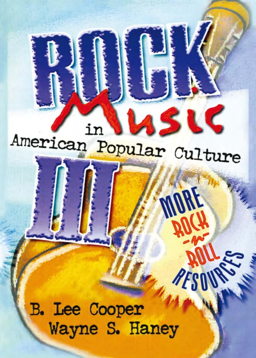 Rock Music in American Popular Culture III: More Rock ânâ Roll Resources by Frank Hoffmann
