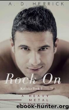 Rock On: A Heavy Metal Romance (Slava Pasha Series Book 1) by A. D. Herrick