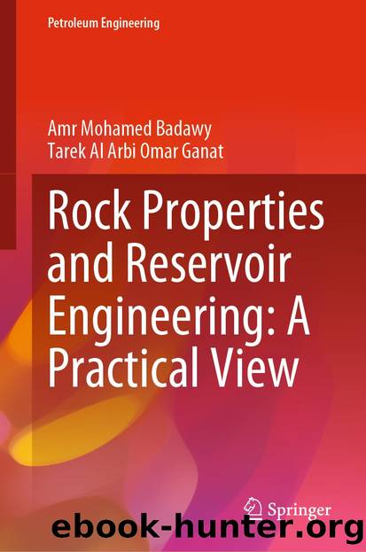 Rock Properties and Reservoir Engineering: A Practical View by Amr Mohamed Badawy & Tarek Al Arbi Omar Ganat