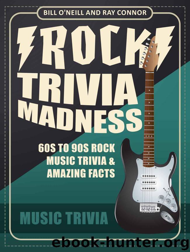Rock Trivia Madness: 60s to 90s Rock Music Trivia & Amazing Facts by Bill O'Neill & Ray Connor
