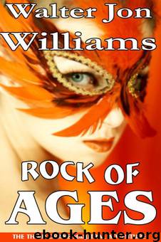 Rock of Ages by Walter Jon Williams