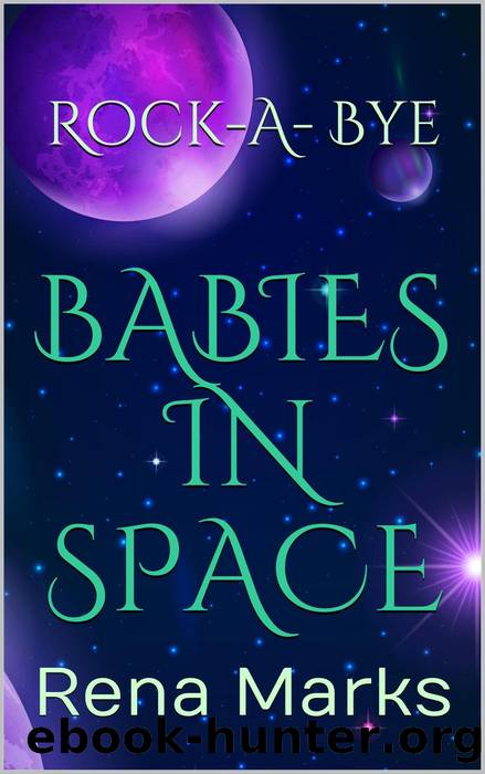 Rock-A-Bye Babies In Space by Rena Marks