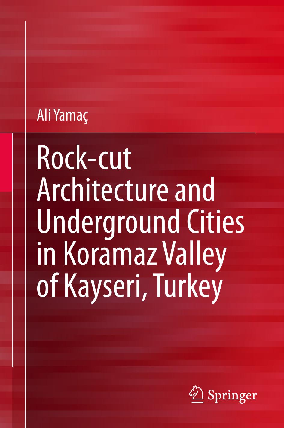 Rock-cut Architecture and Underground Cities in Koramaz Valley of Kayseri, Turkey by Ali Yamaç