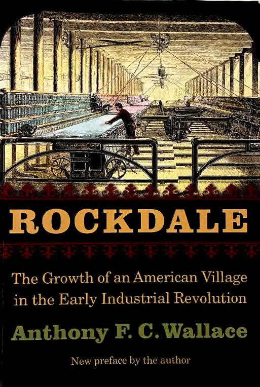 Rockdale: The Growth of an American Village in the Early Industrial Revolution by Anthony F. C. Wallace
