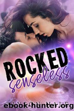 Rocked Senseless_A Stand-Alone Rock Star Romance by Alyson Hale