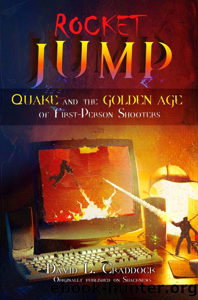 Rocket Jump: Quake and the Golden Age of First-Person Shooters (Shacknews Long Reads Book 1) by Craddock David L