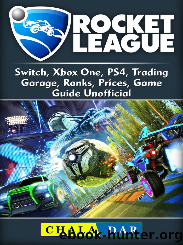 Rocket League, Switch, Xbox One, PS4, Trading, Garage, Ranks, Prices, Game Guide Unofficial by Chala Dar