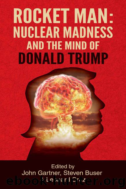 Rocket Man: Nuclear Madness and the Mind of Donald Trump by John Gartner & Steven Buser & Leonard Cruz