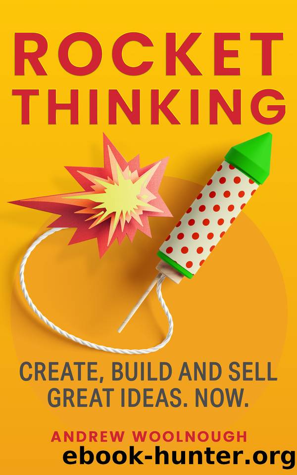 Rocket Thinking: Create, Build and Sell Great Ideas. Now. by Andrew Woolnough