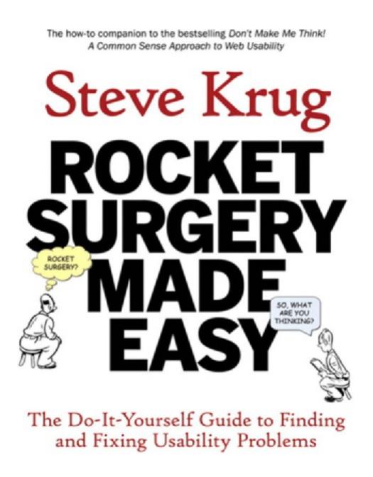 Rocket surgery made easy the do-it-yourself guide to finding and fixing usability problems by Krug Steve