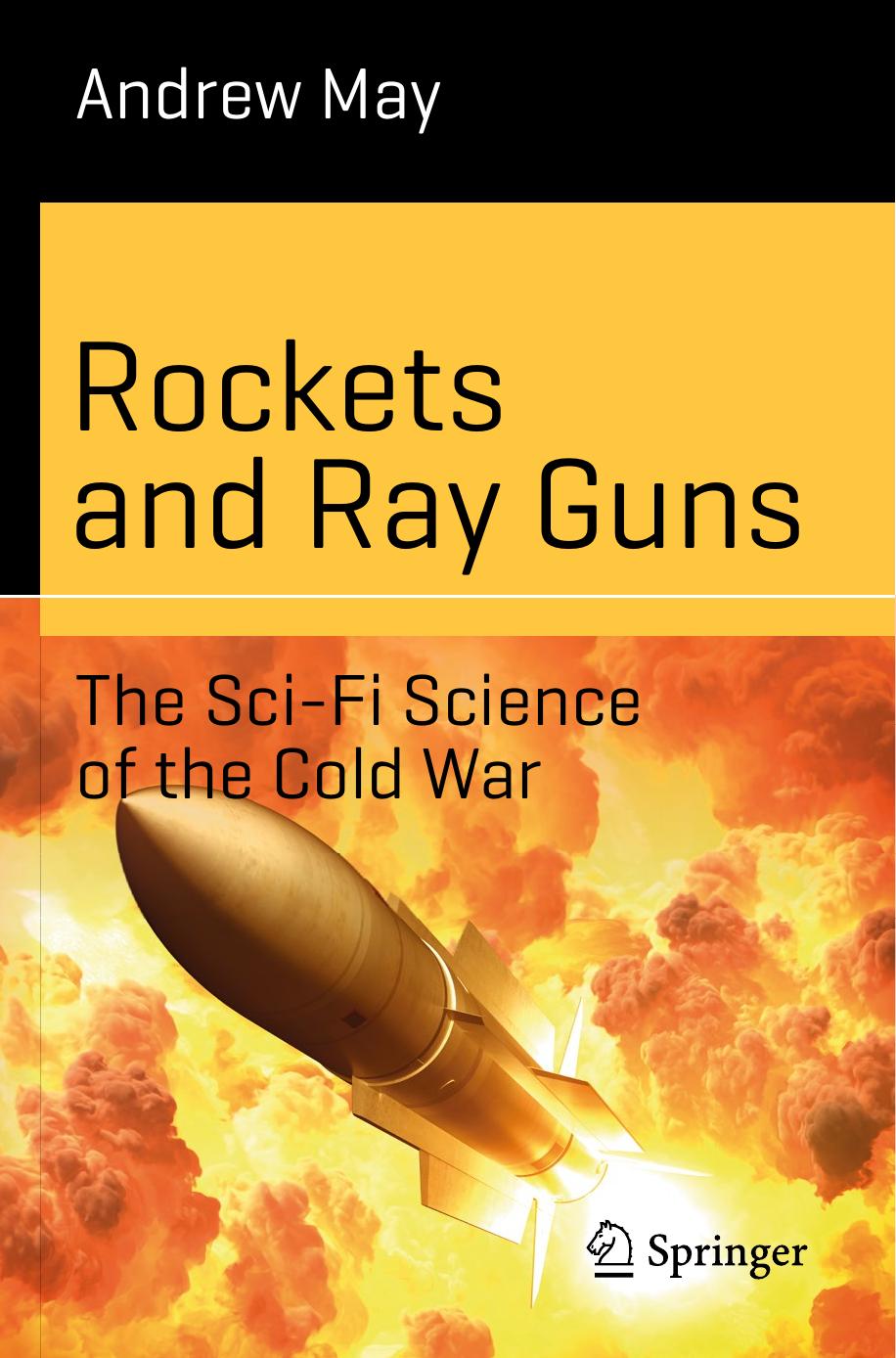 Rockets and Ray Guns: The Sci-Fi Science of the Cold War by Andrew May