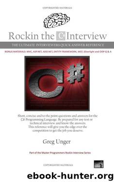 Rockin the C# Interview: 2015 Edition: A comprehensive question and answer reference guide for the C# programming language. by Greg Unger