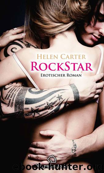 Rockstar | Erotischer Roman: Sex, Leidenschaft, Erotik und Lust (German Edition) by Carter Helen