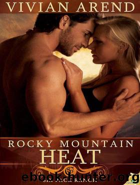 Rocky Mountain Heat: Six Pack Ranch, Book 1 by Arend Vivian