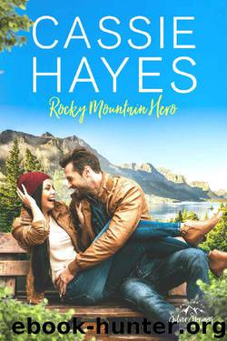 Rocky Mountain Hero (Roberts of Silver Springs Book 2) by Cassie Hayes & Roberts of Silver Springs