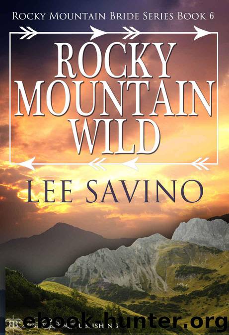 Rocky Mountain Wild (Rocky Mountain Bride Series Book 6) by Lee Savino