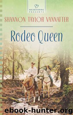 Rodeo Queen by Shannon Taylor Vannatter