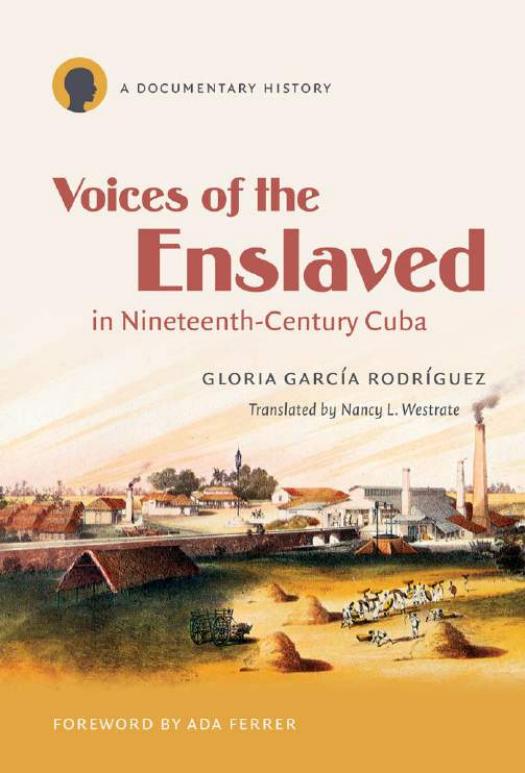 Rodriguez by Voices of the Enslaved in Nineteenth-Century Cuba. A Documentary History (2011)