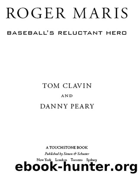 Roger Maris: Baseball’s Reluctant Hero by Tom Clavin: Danny Peary