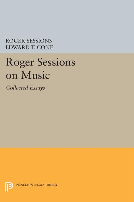 Roger Sessions on Music: Collected Essays by Roger Sessions