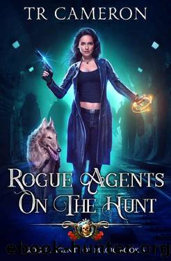 Rogue Agents on the Hunt (Rogue Agents of Magic Book 5) by T. R. Cameron & Martha Carr & Michael Anderle