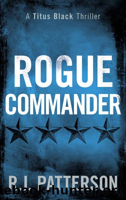 Rogue Commander (A Titus Black Thriller Book 3) by R.J. Patterson