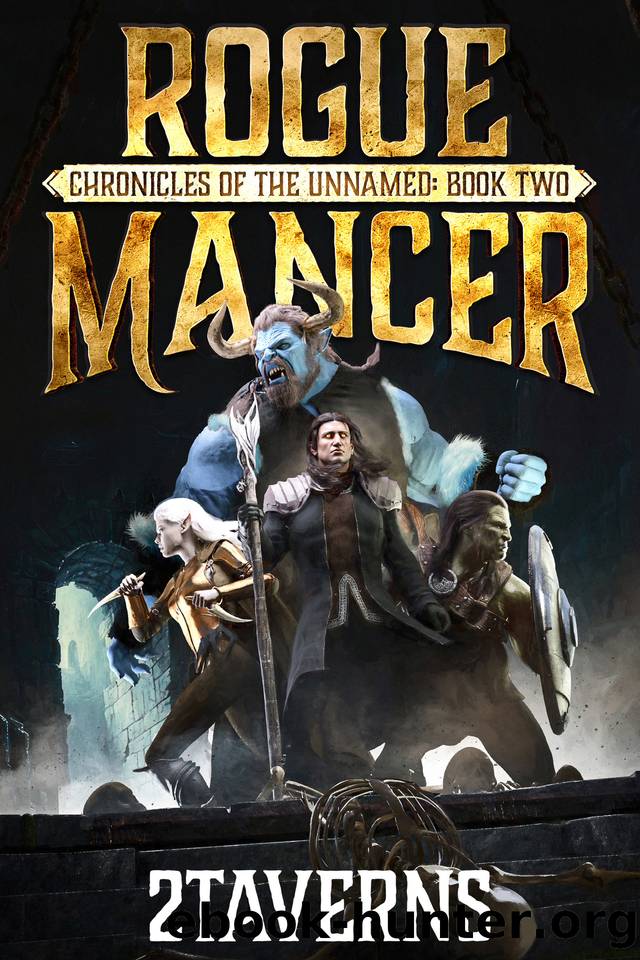 Rogue Mancer: Book Two: A LitRPG Adventure (Chronicles of the Unnamed 2) by 2Taverns