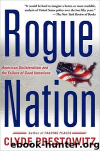 Rogue Nation: American Unilateralism and the Failure of Good Intentions (1987) by Clyde Prestowitz