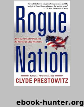 Rogue Nation: American Unilateralism and the Failure of Good Intentions (2003) by Clyde Prestowitz