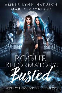 Rogue Reformatory: Busted (Supernatural Misfits Academy Book 1) by Amber Lynn Natusch & Marty Mayberry