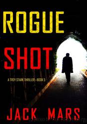 Rogue Shot by Jack Mars