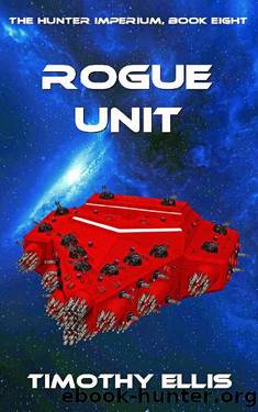 Rogue Unit (The Hunter Imperium Book 8) by Timothy Ellis