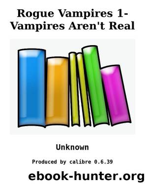 Rogue Vampires 1- Vampires Aren't Real by Unknown