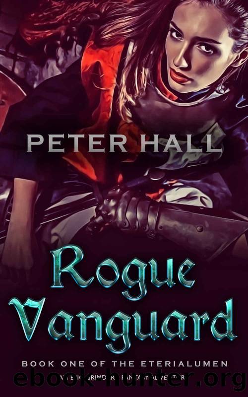 Rogue Vanguard: Book One of the Eterialumen by Peter Hall