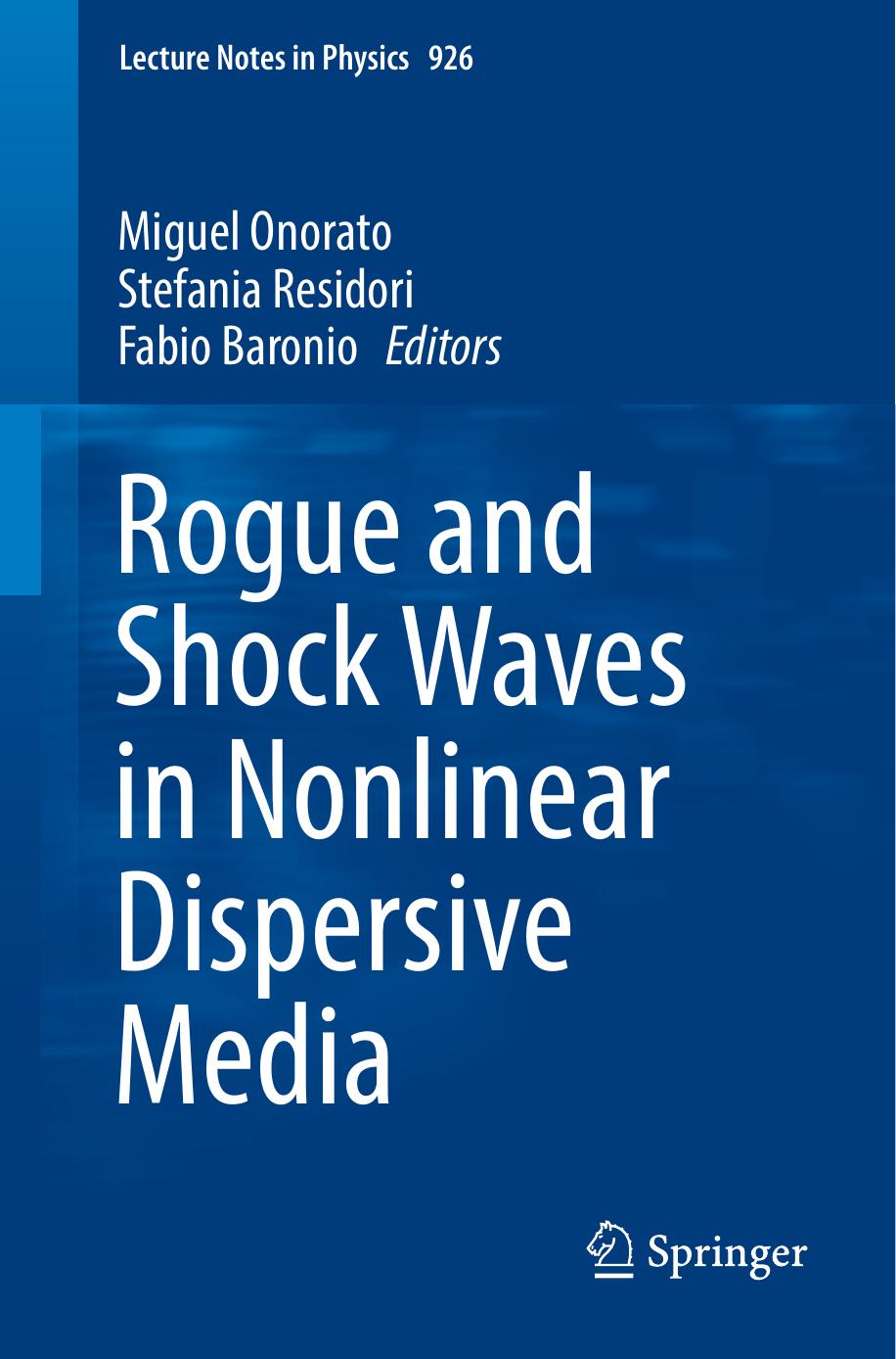 Rogue and Shock Waves in Nonlinear Dispersive Media by Miguel Onorato Stefania Resitori Fabio Baronio (eds.)