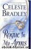 Rogue in My Arms: The Runaway Brides by Celeste Bradley