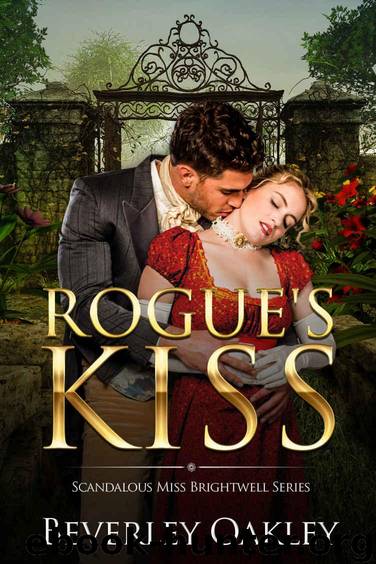 Rogue's Kiss (Scandalous Miss Brightwell Book 2) by Oakley Beverley